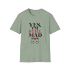Yes I'm Still Mad T-Shirt