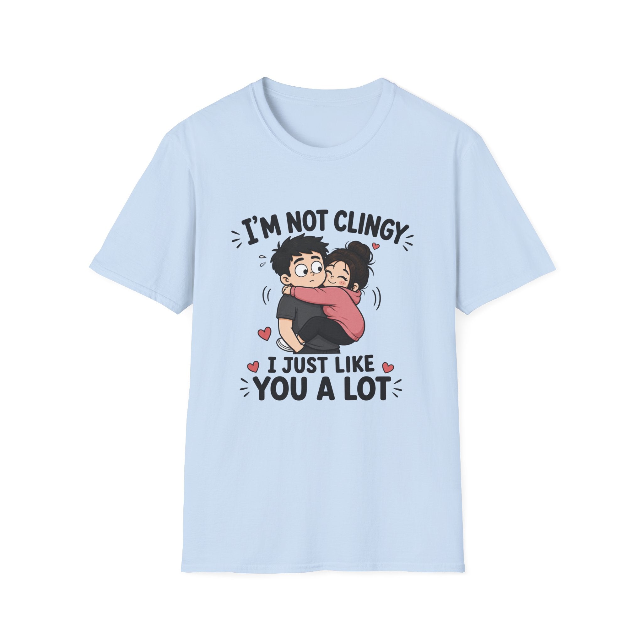 I'm Not Clingy T-Shirt