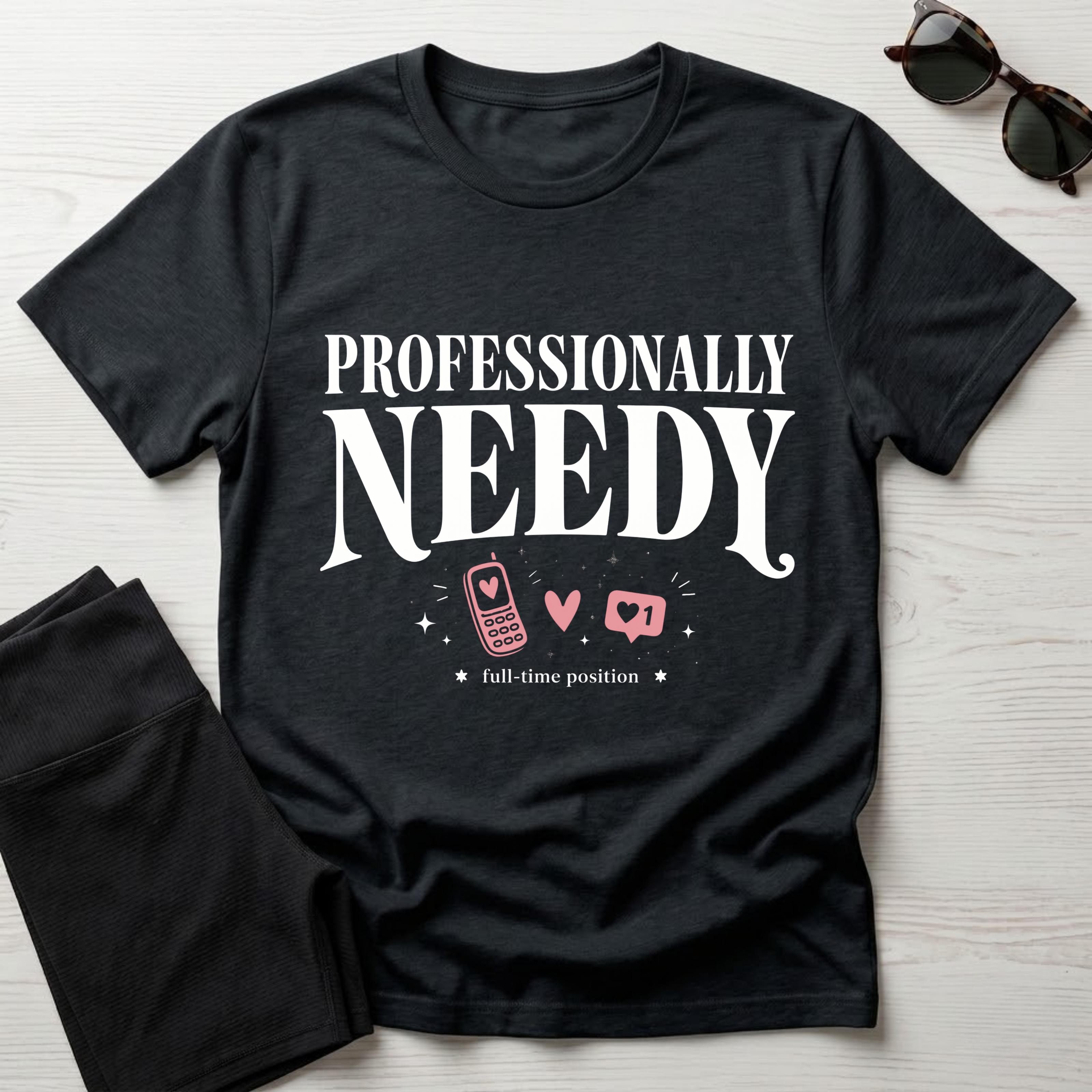 Professionally Needy T-Shirt