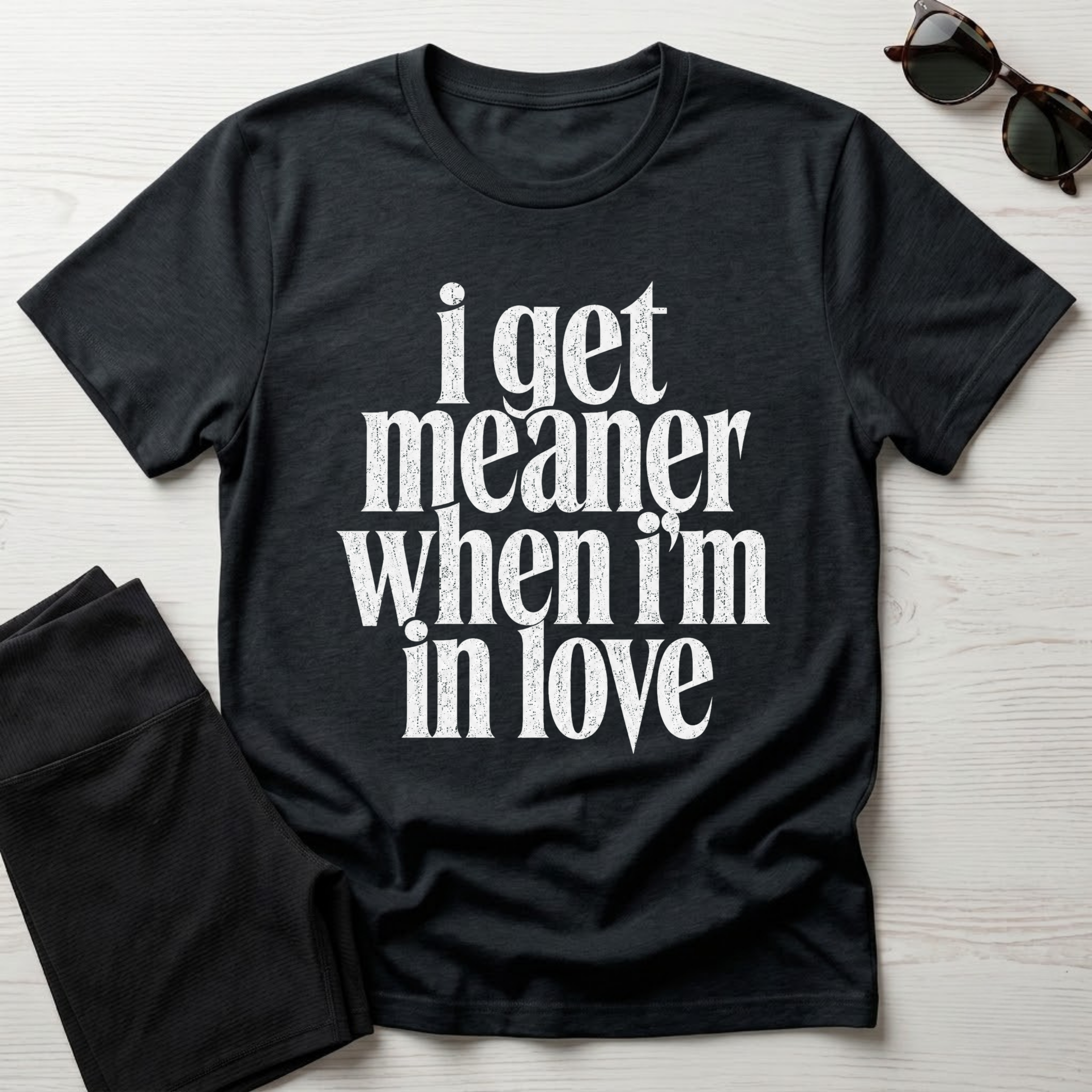 I Get Meaner When I'm in Love T-Shirt