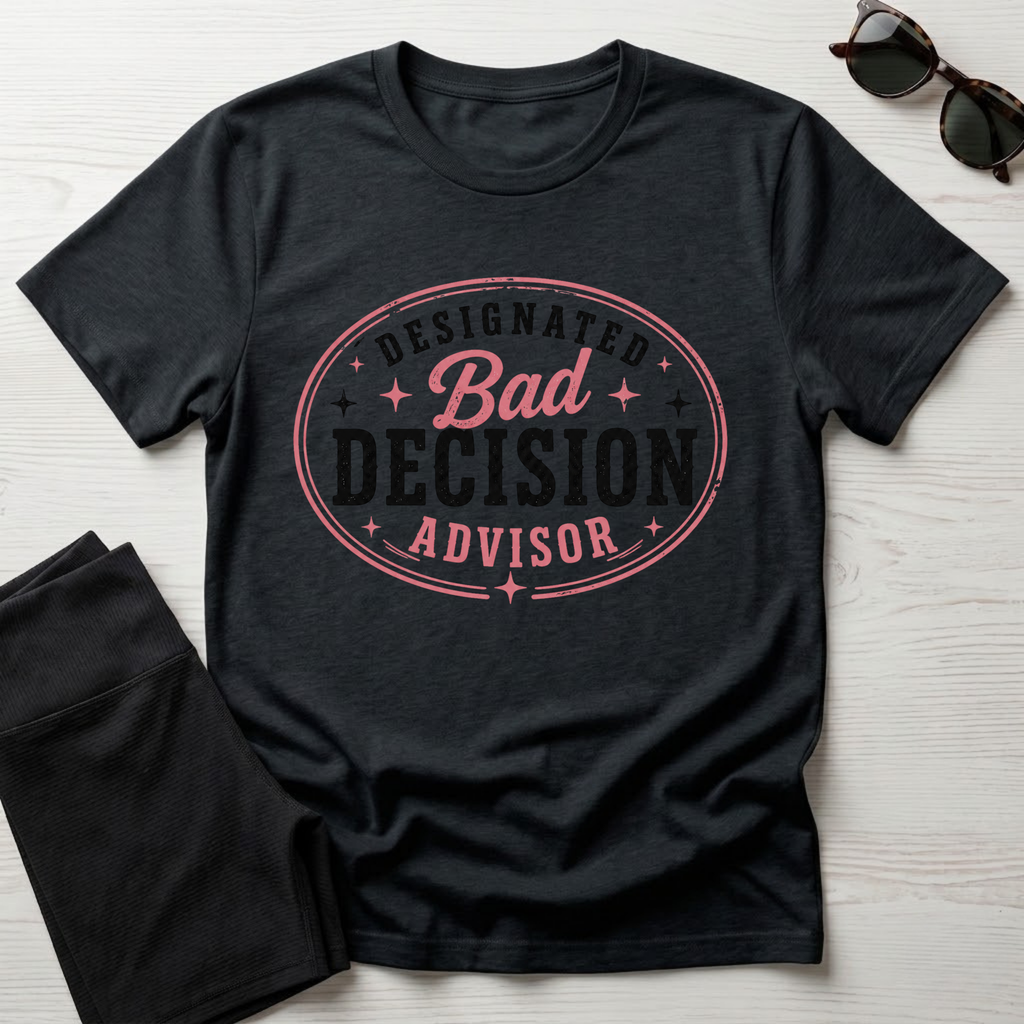 Designated bad decision advisor T-Shirt