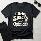 I Bring Snacks and Opinions T-Shirt