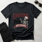 Cheers to Poor Decisions T-Shirt