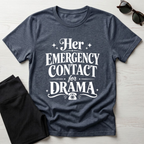 Her emergency contact for drama T-Shirt