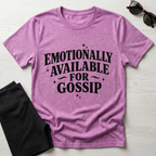 Emotionally Available for Gossip T-Shirt