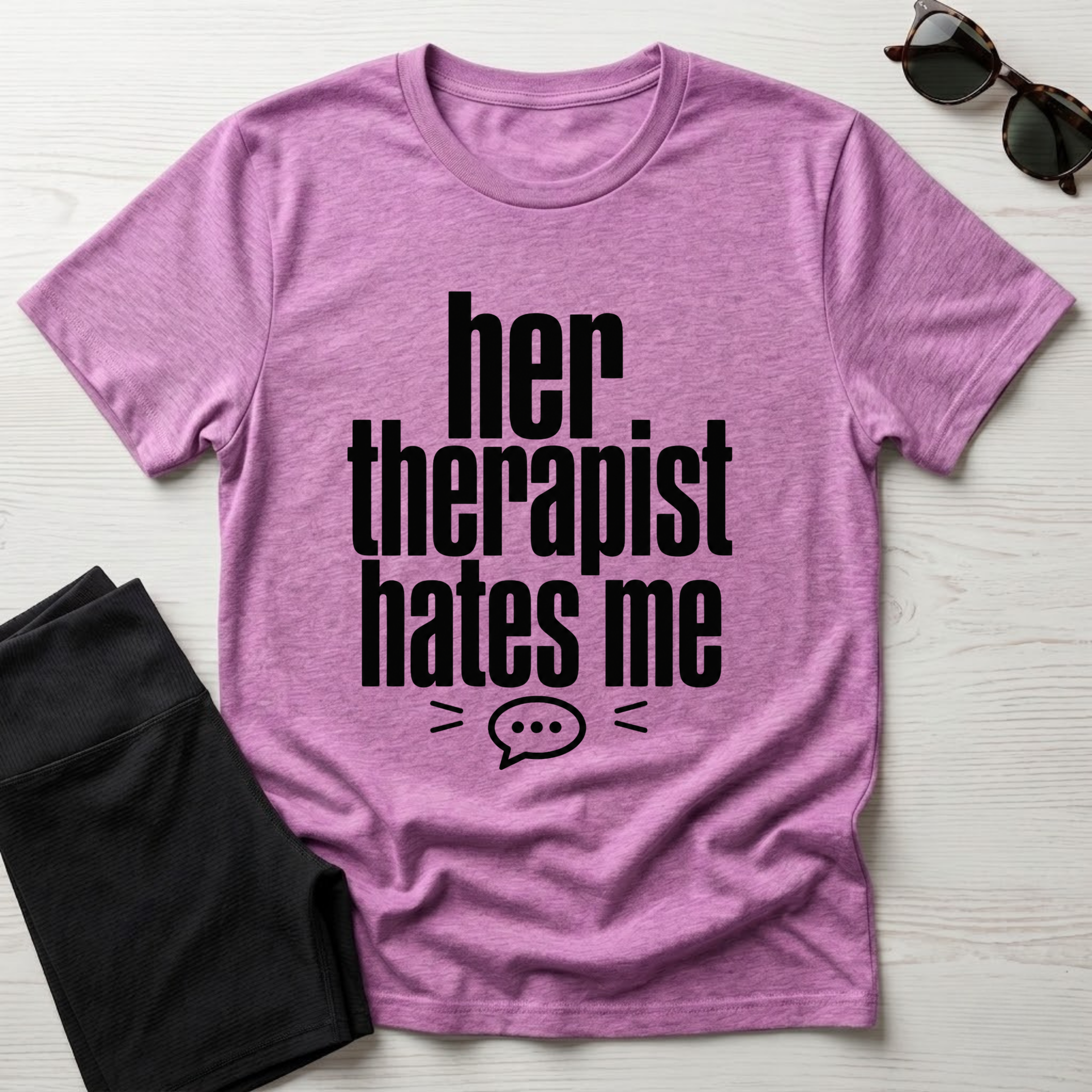 Her Therapist Hates Me T-Shirt