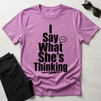 I say what she's thinking T-Shirt