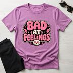 Bad at feelingT-Shirt