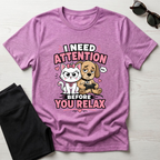 I Need Attention T-Shirt