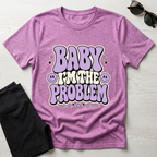 Baby I'm The Problem T-Shirt