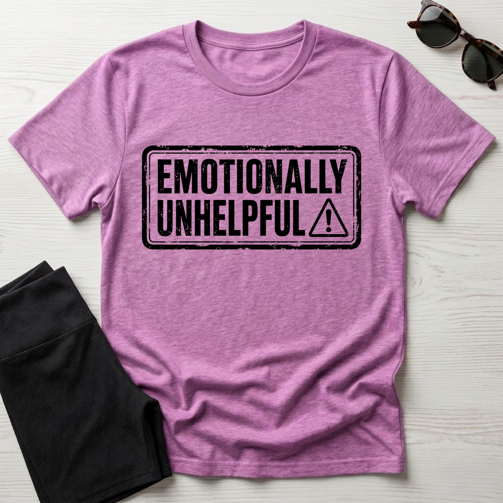 Emotionally Unhelpful T-Shirt