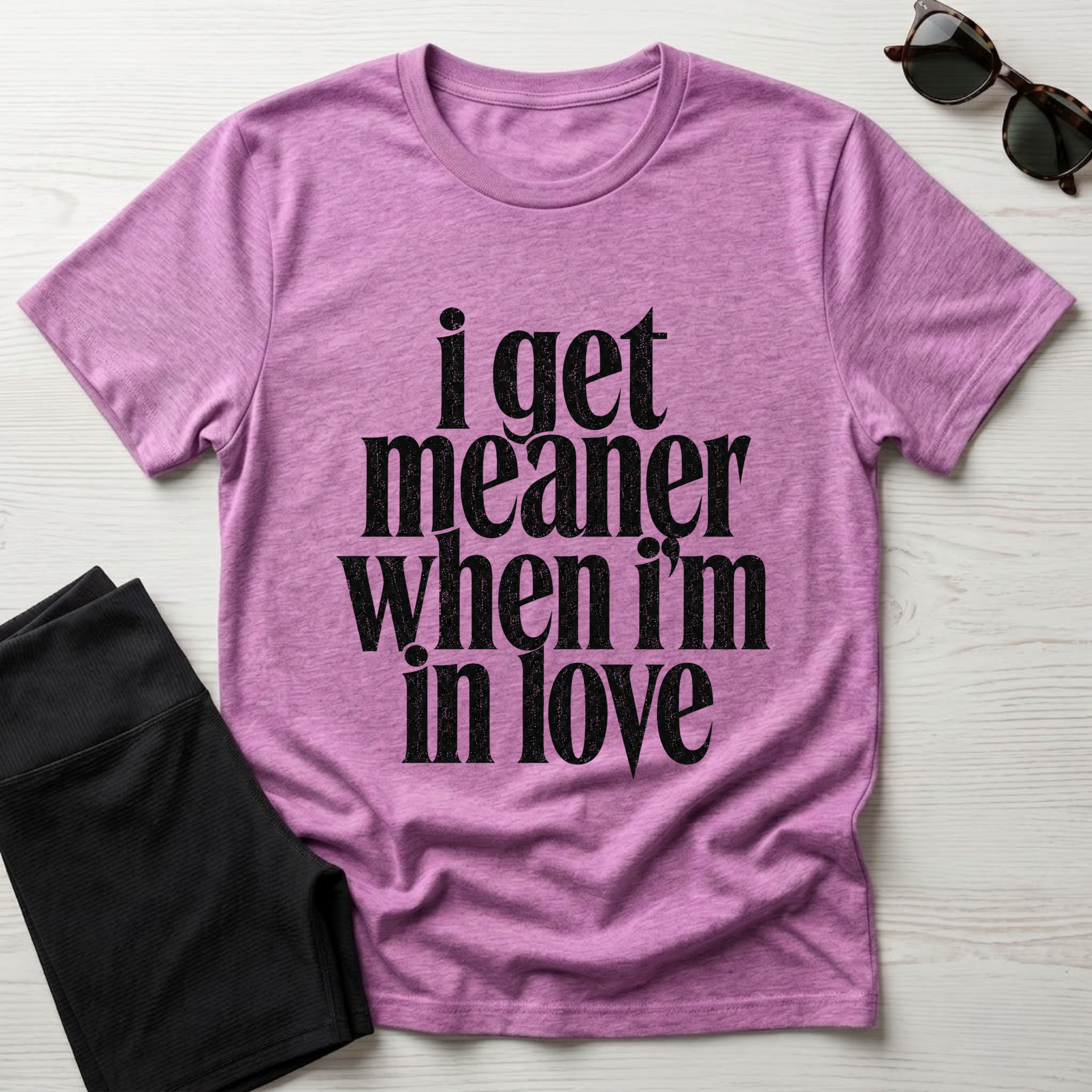 I Get Meaner When I'm in Love T-Shirt