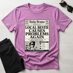 Local Bestie Causes Problems Again T-Shirt