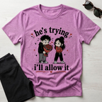 he's trying i'll allow it T-Shirt