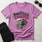 Romantically Exhausted T-Shirt