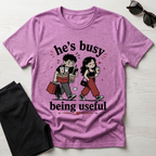 He's busy being useful T-Shirt