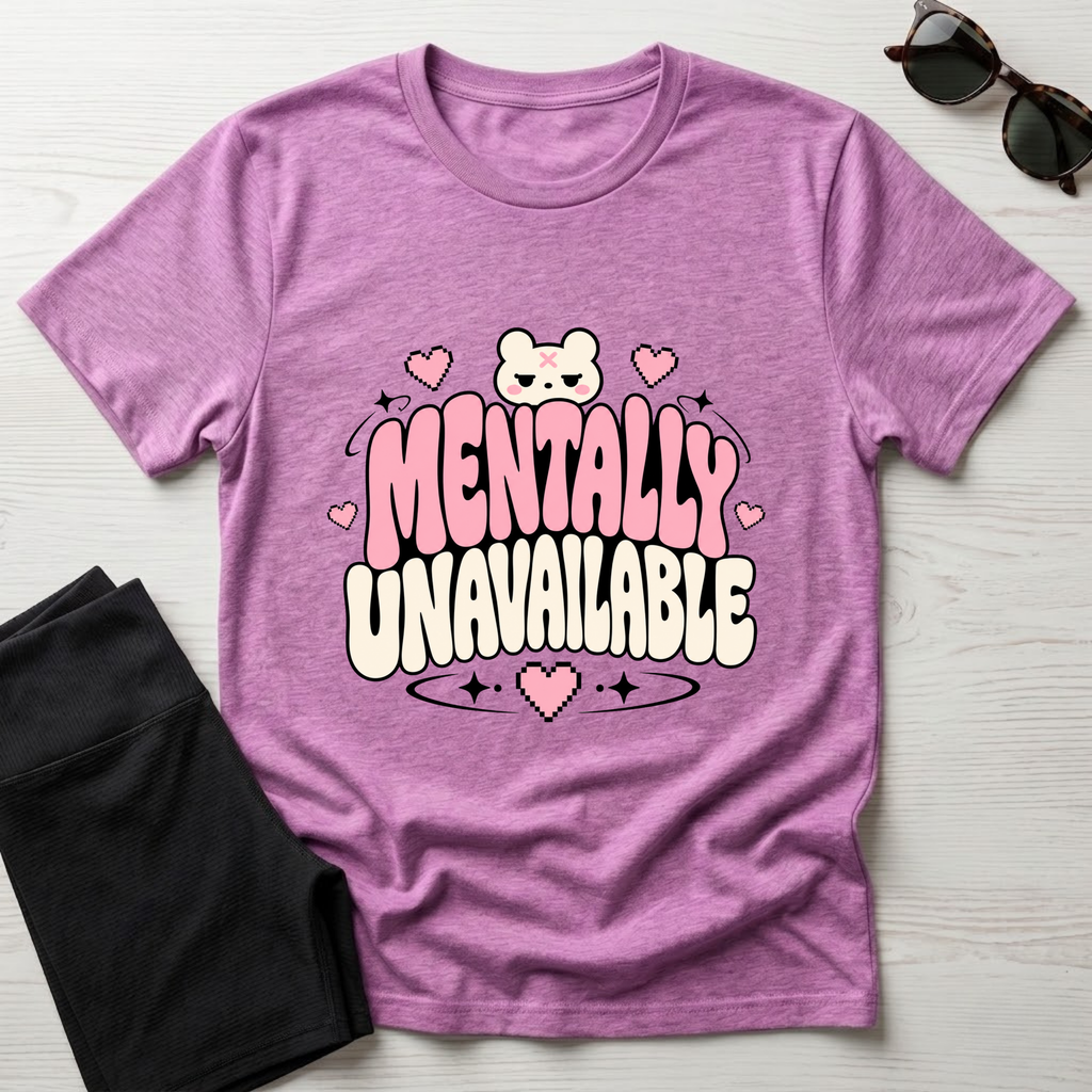 Mentally Unavailable  T-Shirt