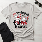 My love language is stress T-Shirt