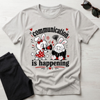 Communication is Happening T-Shirt