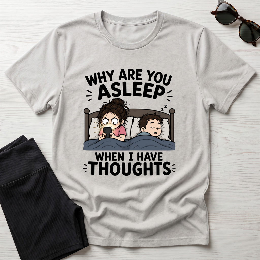 Why Are You Asleep T-Shirt