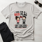 Yes I'm A Red Flag T-Shirt