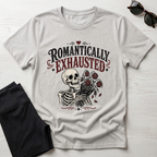 Romantically Exhausted T-Shirt