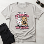 I Need Attention T-Shirt