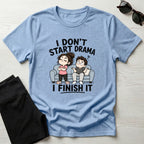 I Don't Start Drama T-Shirt