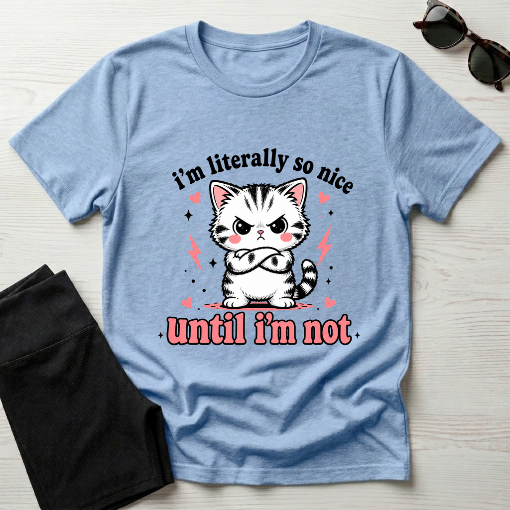 I'm literally so nice T-Shirt