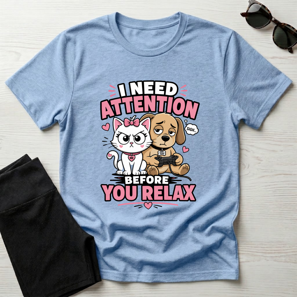 I Need Attention T-Shirt
