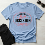 Designated bad decision advisor T-Shirt