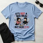 It's Not A Big Deal T-Shirt
