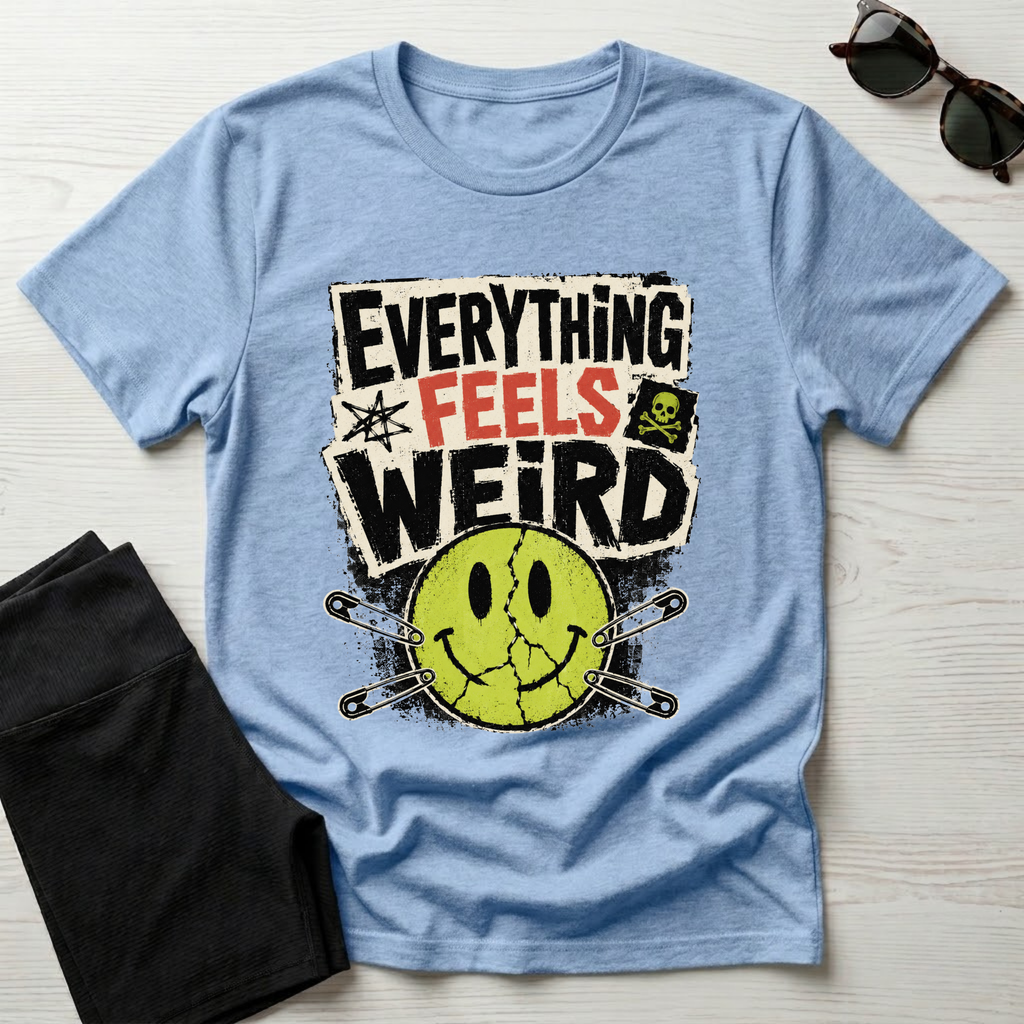 Everything Feels Weird T-Shirt