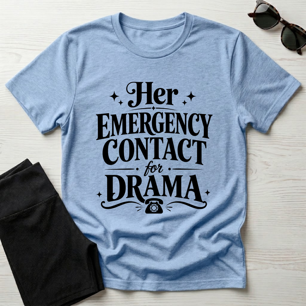Her emergency contact for drama T-Shirt