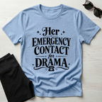 Her emergency contact for drama T-Shirt