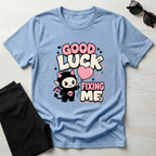 Good Luck Fixing Me T-Shirt