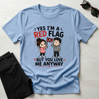 Yes I'm A Red Flag T-Shirt