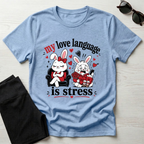 My love language is stress T-Shirt