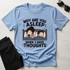 Why Are You Asleep T-Shirt