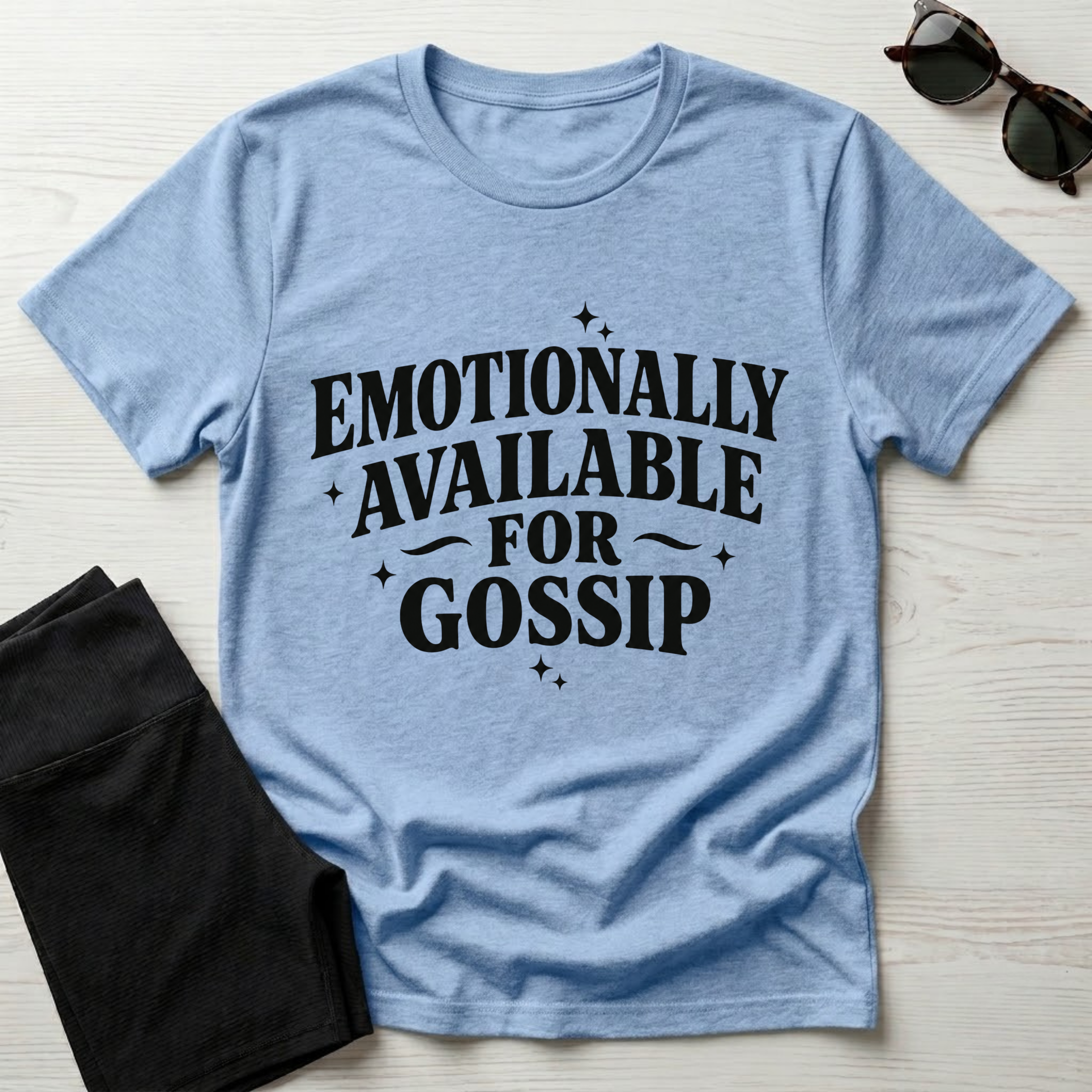 Emotionally Available for Gossip T-Shirt