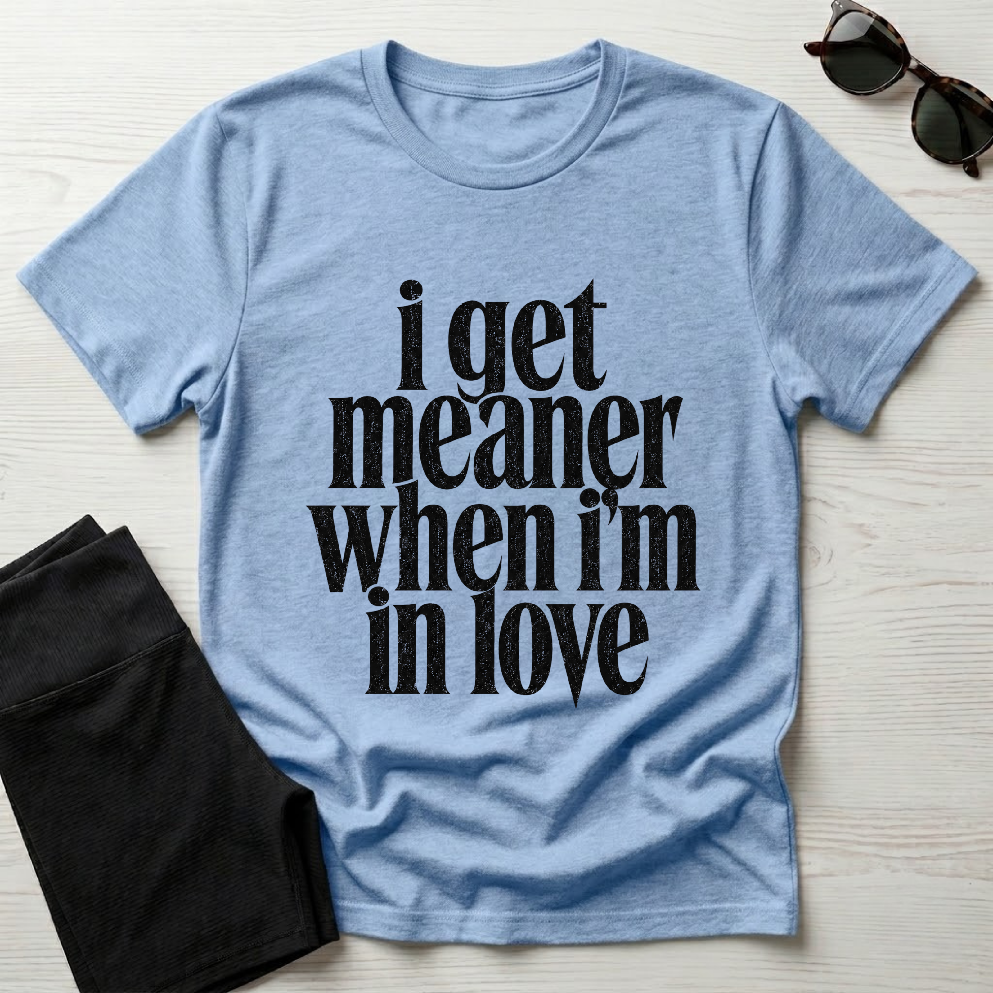 I Get Meaner When I'm in Love T-Shirt