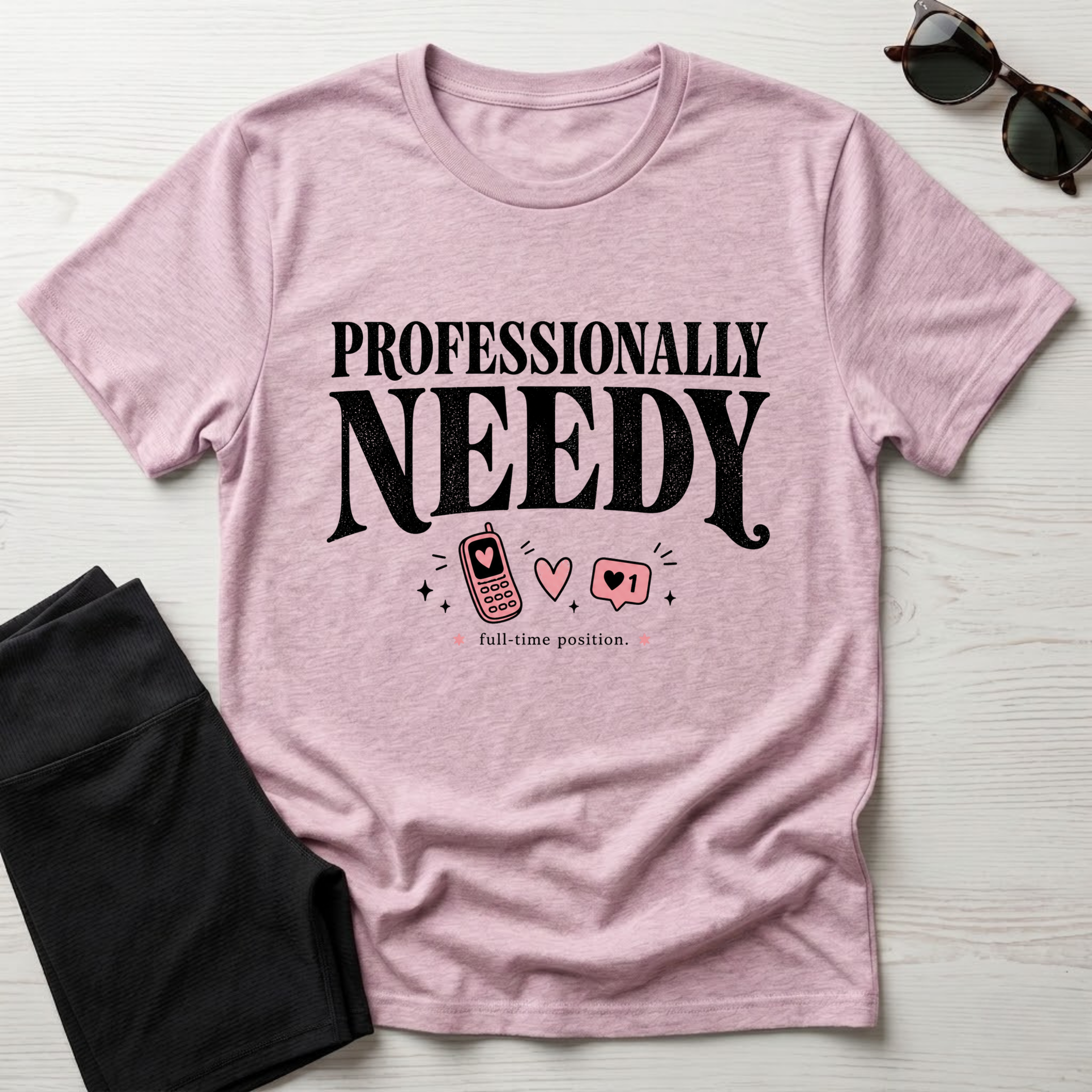 Professionally Needy T-Shirt