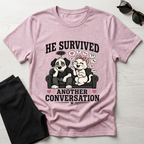 He Survived Another Conversation T-Shirt