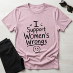 I Support Women's Wrongs T-Shirt
