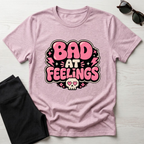 Bad at feelingT-Shirt
