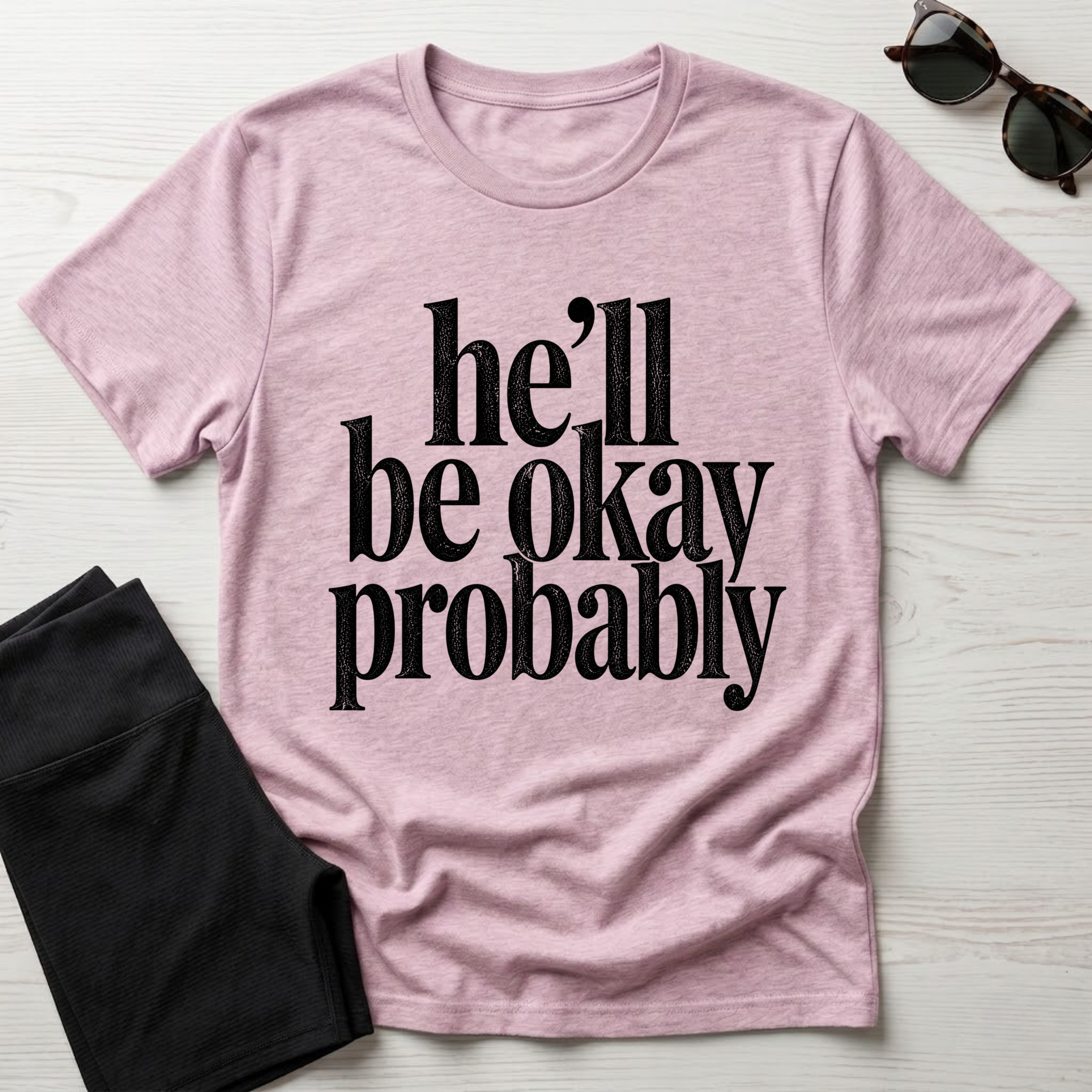He'll be okay probably T-Shirt