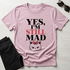 Yes I'm Still Mad T-Shirt