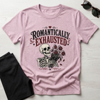 Romantically Exhausted T-Shirt