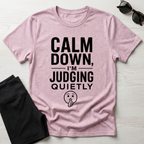 Calm Down, I'm Judging Quietly T-Shirt