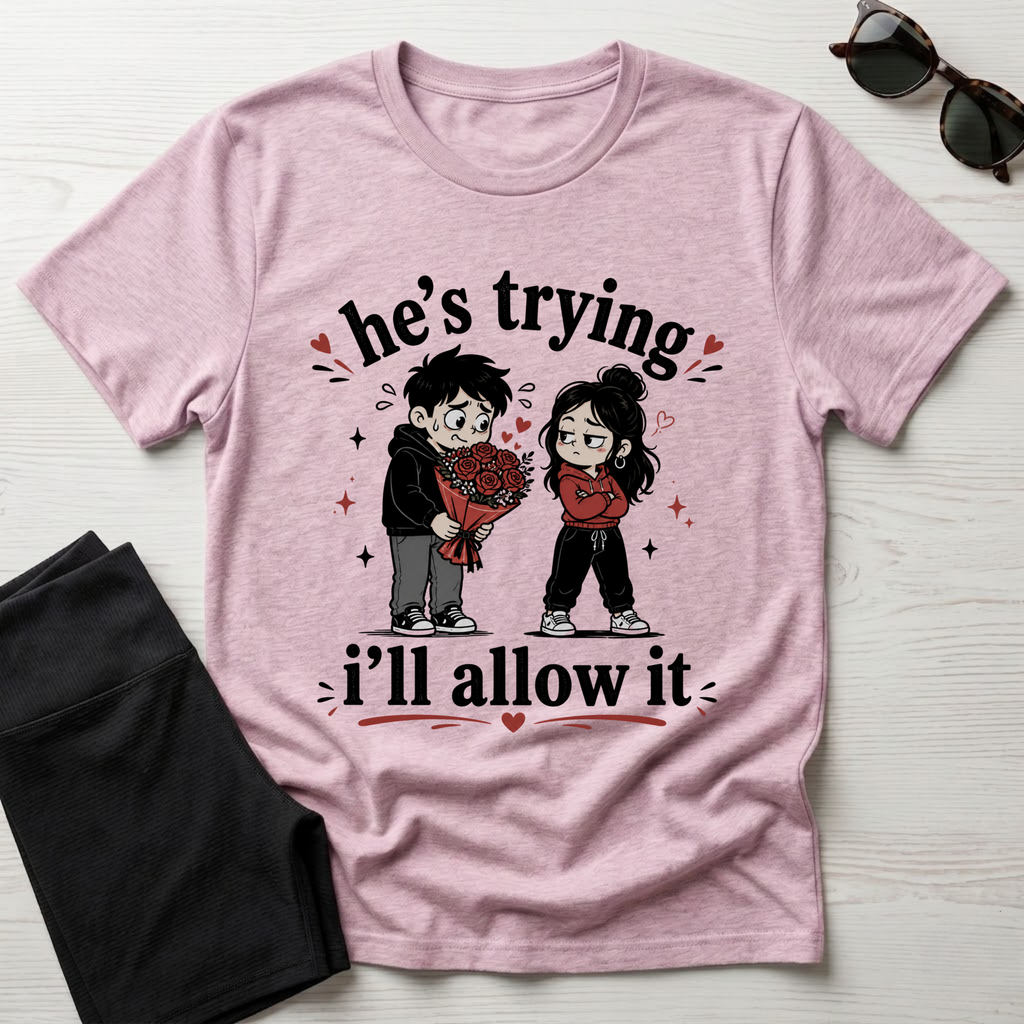 he's trying i'll allow it T-Shirt
